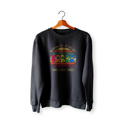 Grateful Bears Nothing Left To Do But Smile Vintage Sweatshirt Sweater