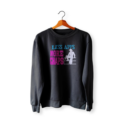 Less App More Chaps Sweatshirt Sweater