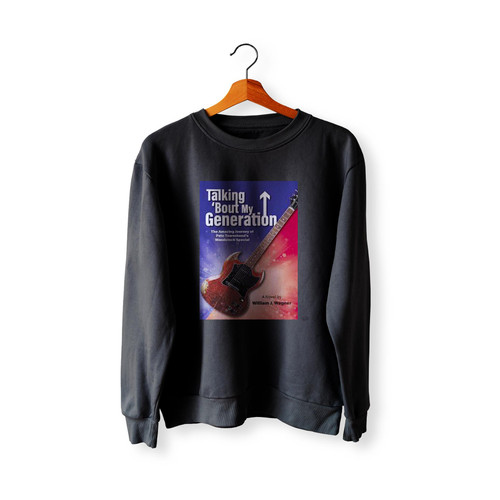 Talking Bout My Generation Author William Wagner Sweatshirt Sweater