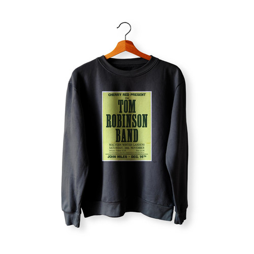 The Tom Robinson Band At Malvern Winter Gardens 26 November 1977 Sweatshirt Sweater