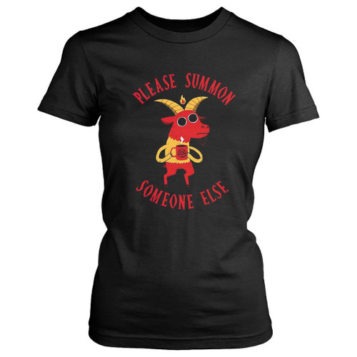 Summon Someone Else Women's T-Shirt Tee