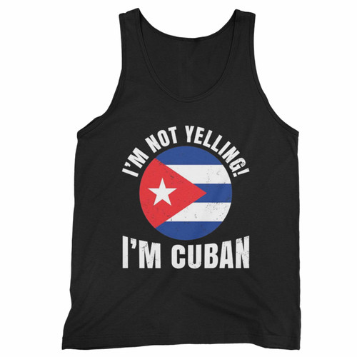 I'm Not Yelling I'm Cuban Flag Tank Top