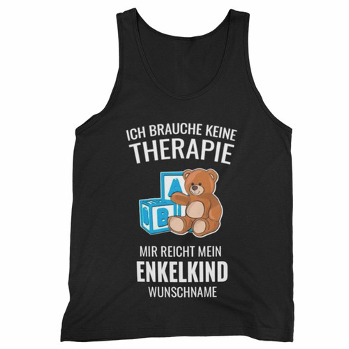 Ich Brauche Keine Therapie Mir Reicht Mein Enkelkind Mit Name Tank Top