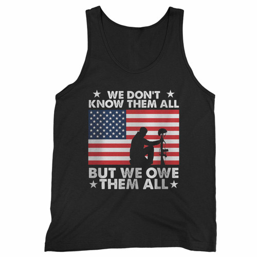 We Don't Know Them All But We Owe Them All Tank Top