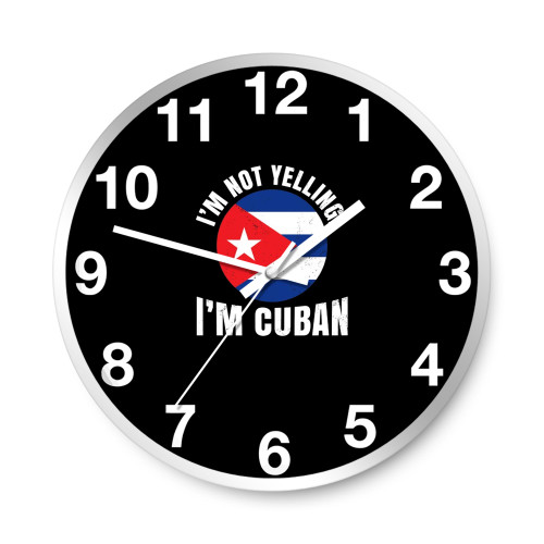 I'm Not Yelling I'm Cuban Flag Wall Clocks