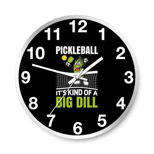 It's Kind Of A Big Dill Pickleball Paddleball Pickleballs Player Wall Clocks