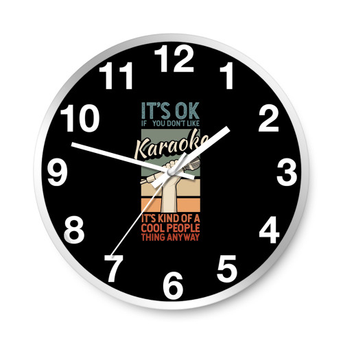 It's Ok If You Don't Like Karaoke Microphone Singer Wall Clocks It's Ok If You Don't Like Karaoke Microphone Singer Wall Clocks