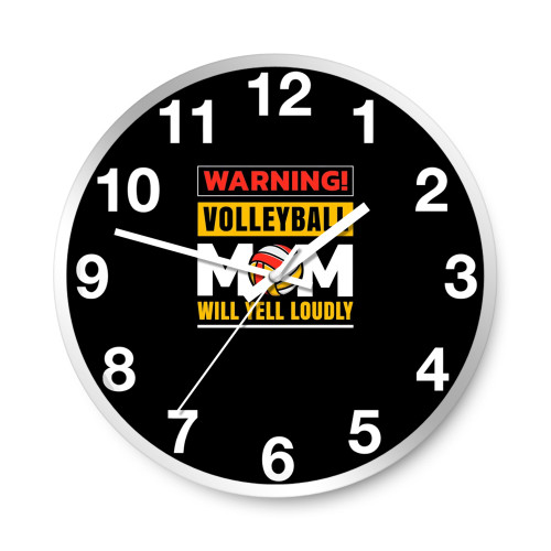 Warning Volleyball Mom Will Yell Loudly Wall Clocks