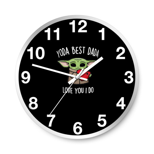 Yoda Best Dada I Love You I Do Wall Clocks