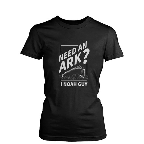 Need An Ark I Noah Guy Funny Christian Womens T-Shirt Tee