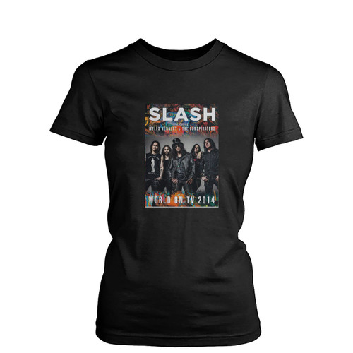 Slash Feat Myles Kennedy And The Conspirators World On Tv 2014 Womens T-Shirt Tee