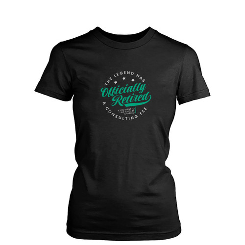 The Legend Has Officially Retired Funny Retirement Womens T-Shirt Tee