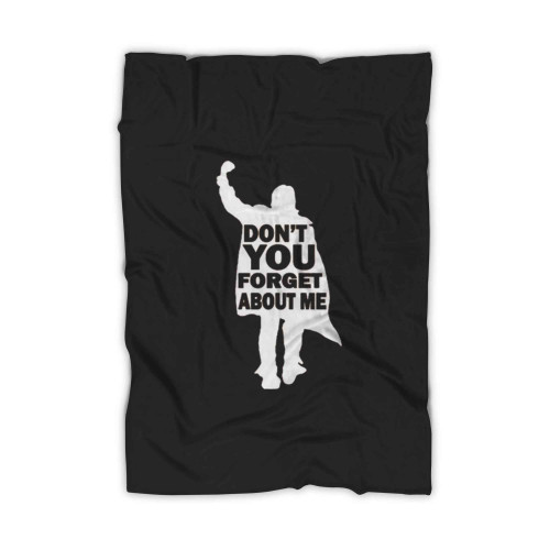 Dont You Forget About Me Blanket