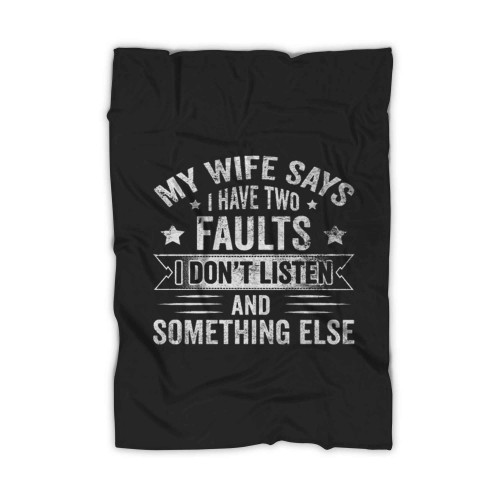 Funny Sarcastic My Wife Says I Have Two Blanket Funny Sarcastic My Wife Says I Have Two Blanket