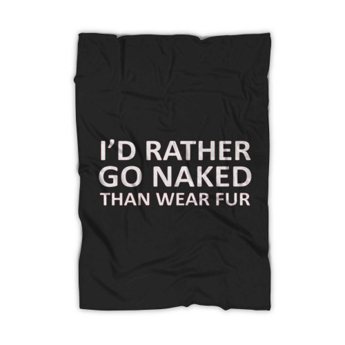 I Did Rather Go Naked Blanket