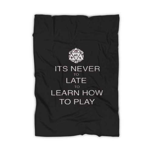 It Is Never To Late To Learn How To Play Blanket