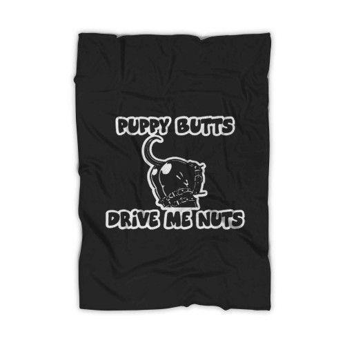 Puppy Butts Drive Me Nuts Blanket