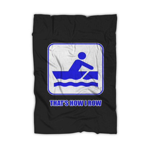 Thats How I Row Blanket