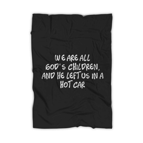 We Are All God Is Children Blanket