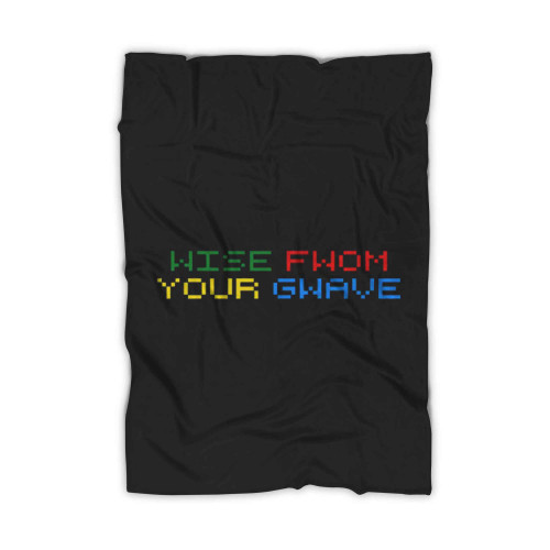 Wise Fwom Your Gwave Arcade Beast Slogan Blanket