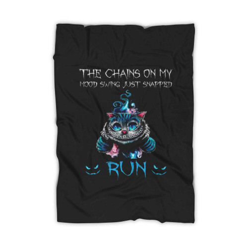 Funny Cat The Chains On My Mood Swing Just Snapped Run For Halloween Blanket