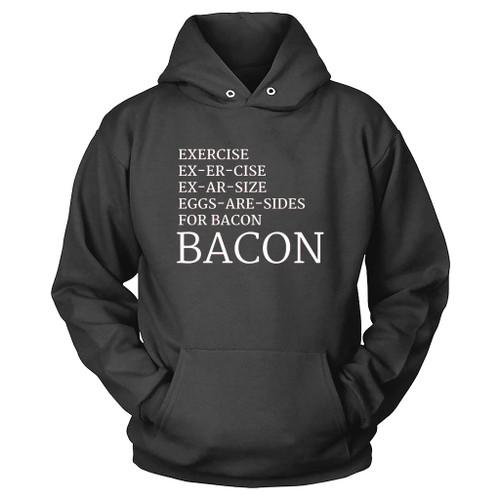 Bacon Exercise Hoodie Bacon Exercise Hoodie