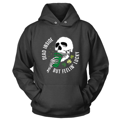 Dead Inside But Feelin Lucky Hoodie