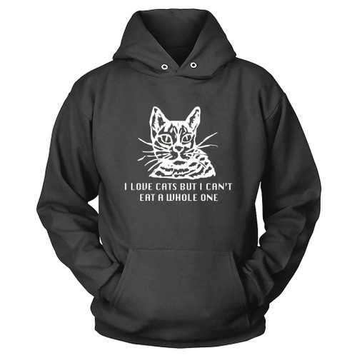 I Love Cats But Cant Eat Whole One Hoodie