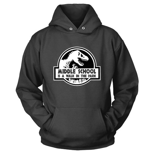 Middle School Is A Walk In The Park Hoodie