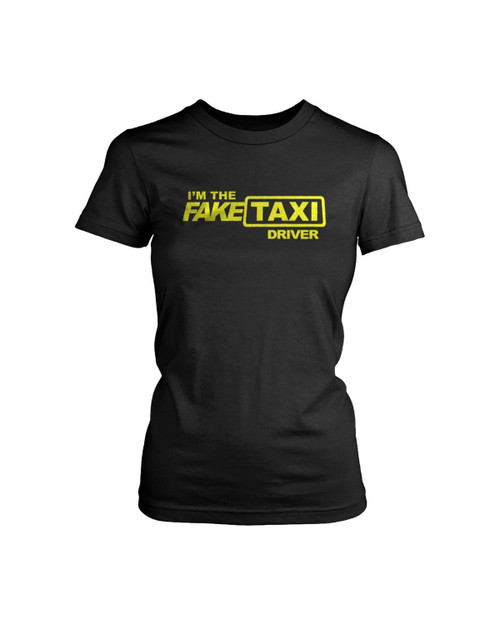 I Am The Fake Taxi Driver Women's T-Shirt Tee