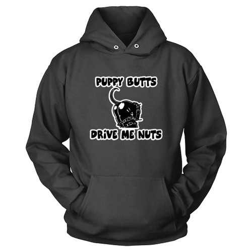 Puppy Butts Drive Me Nuts Hoodie