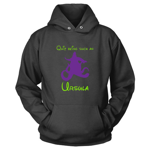 Quit Being Such An Ursula Hoodie