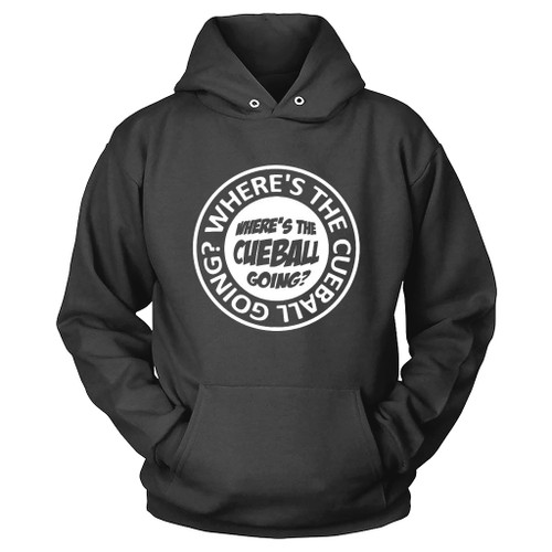 Snooker Pool Billiards Where Is The Cue Ball Going Hoodie Snooker Pool Billiards Where Is The Cue Ball Going Hoodie