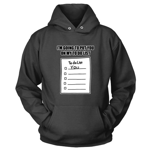 To Do List You Me Hoodie