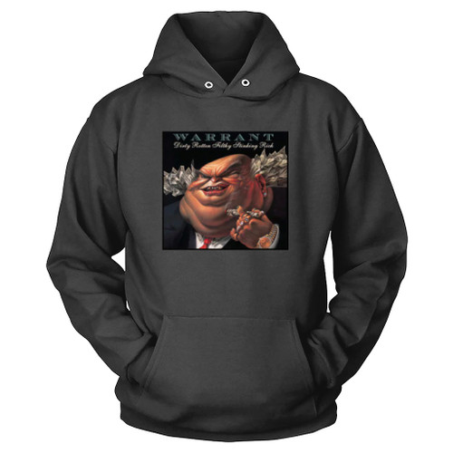 Dirty Rotten Filthy Stinking Rich Warrant Glam Hoodie