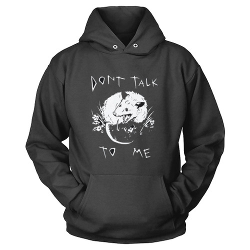 Dont Talk To Me Funny Possum Hoodie