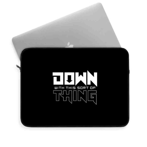Down With This Sort Of Thing Laptop Sleeve