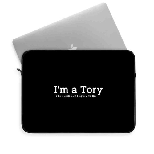 I Am A Tory The Rules Do Not Apply Laptop Sleeve