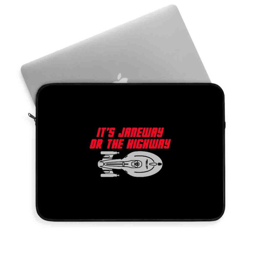 It Is Janeway Or The Highway Laptop Sleeve