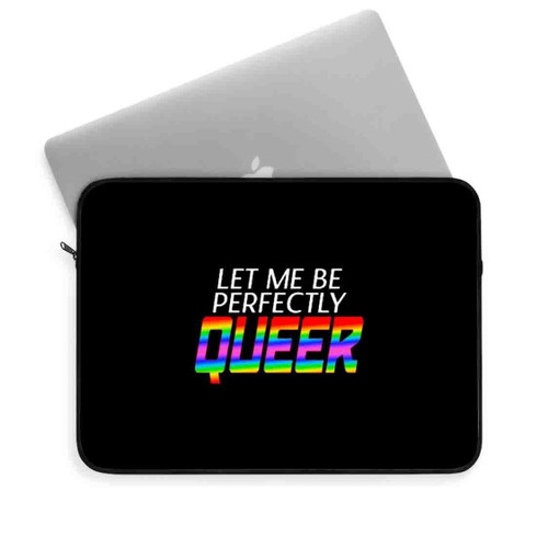 Let Me Be Perfectly Queer Art Love Logo Laptop Sleeve