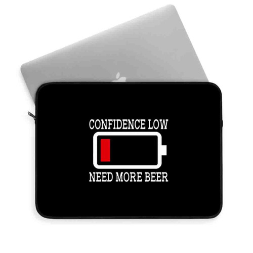 Need More Beer Confidence Low Laptop Sleeve