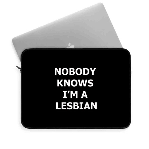 Nobody Knows Im A Lesbian Art Love Logo Laptop Sleeve