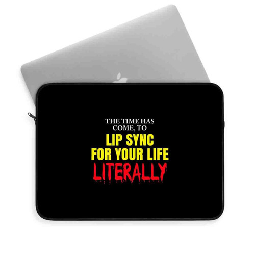 The Time Has Come To Lip Sync For Your Life Literally Laptop Sleeve