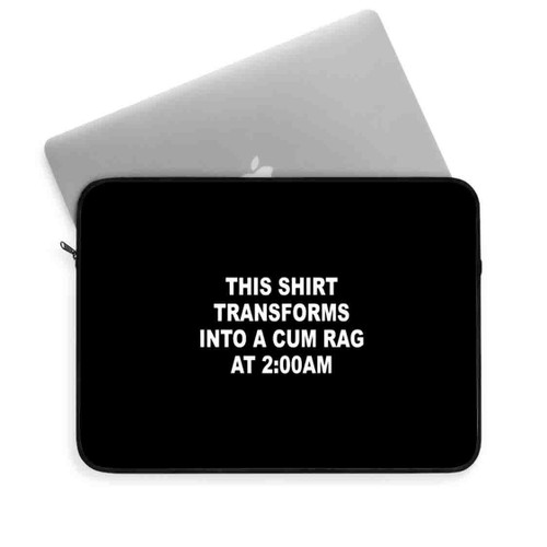 This Shirt Transforms Into A Cum Rag Laptop Sleeve