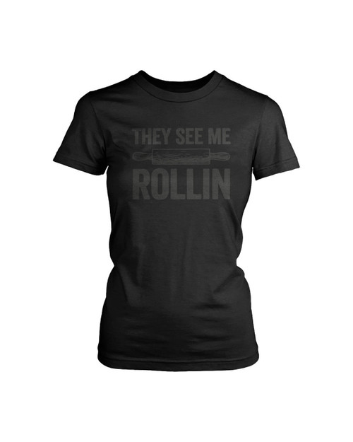 They See Me Rollin Rolling Pin Baking Women's T-Shirt Tee