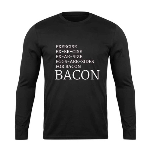Bacon Exercise Long Sleeve T-Shirt Tee
