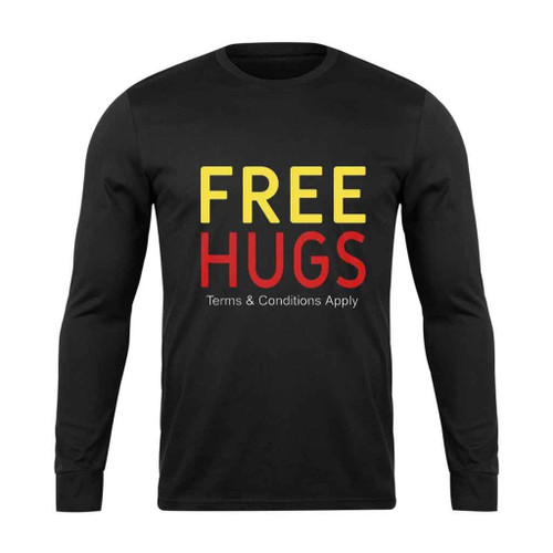 Free Hugs Terms And Conditions Apply Long Sleeve T-Shirt Tee