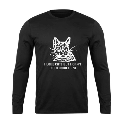 I Love Cats But Cant Eat Whole One Long Sleeve T-Shirt Tee