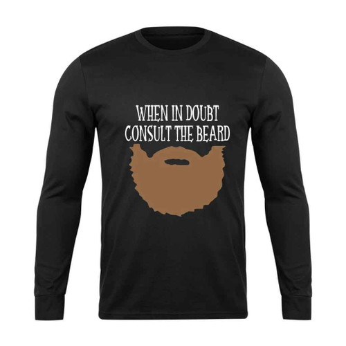 When In Doubt Consult The Beard Long Sleeve T-Shirt Tee When In Doubt Consult The Beard Long Sleeve T-Shirt Tee