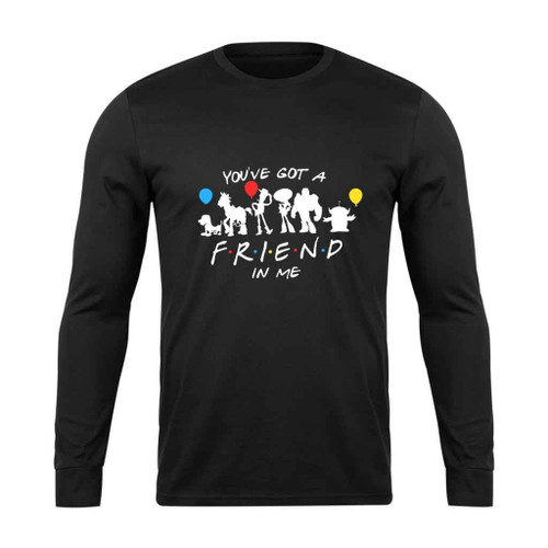 You Have Got A Friend In Me Toy Story Disney Long Sleeve T-Shirt Tee